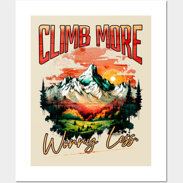 Climb More Worry Less Shirt Wall Art by IncpetionWear